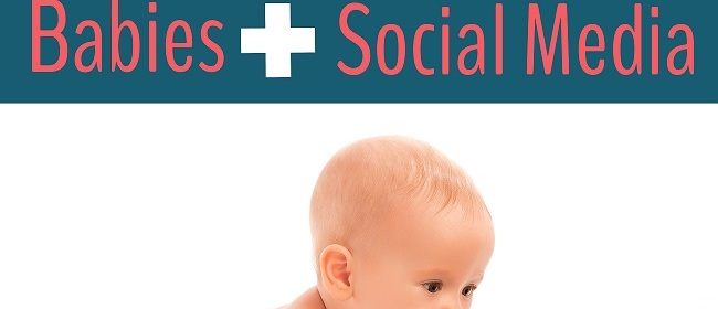 Social Media + Babies